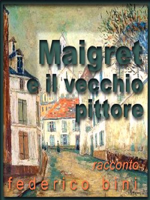 cover image of Maigret e il vecchio pittore